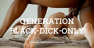 Generation Black-Dick-Only (Imagefap: GoonerAudioLabs)'