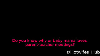 Ur Baby mama loves parent-teacher meetings'