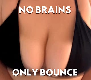 Bouncy slut!'